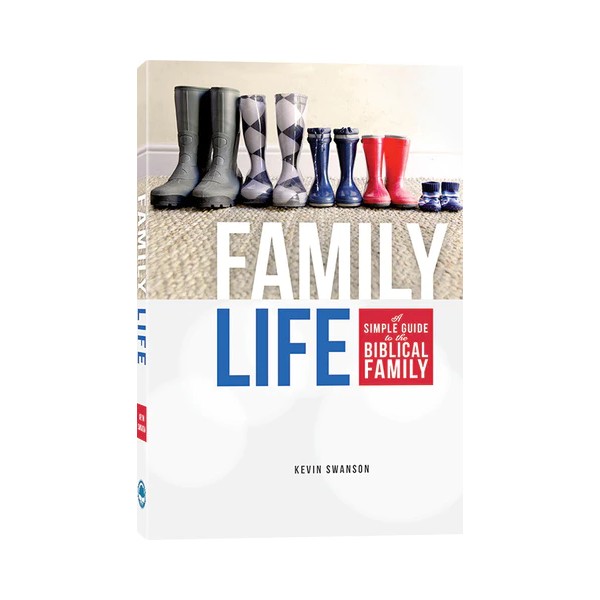 Family Life: A Simple Guide to the Biblical Family