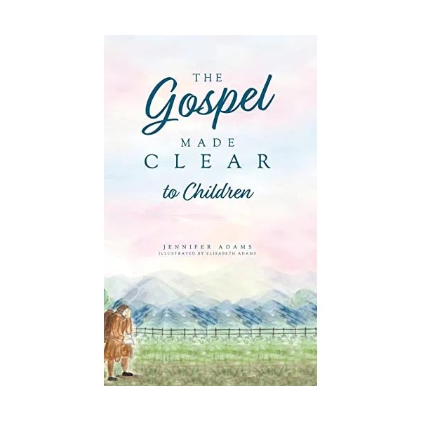 The Gospel Made Clear to Children