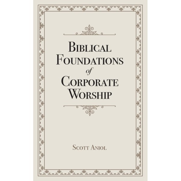 Biblical Foundations of Corporate Worship