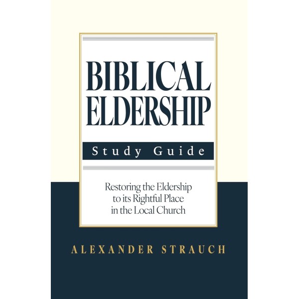 Biblical Eldership - Study Guide - Strauch (2024)