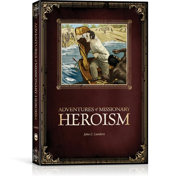 Adventures of Missionary Heroism