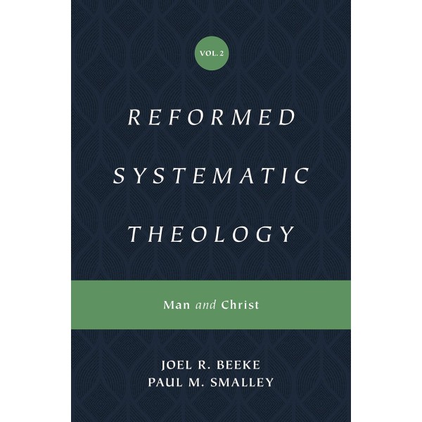 Reformed Systematic Theology, Volume 2: Man and Christ