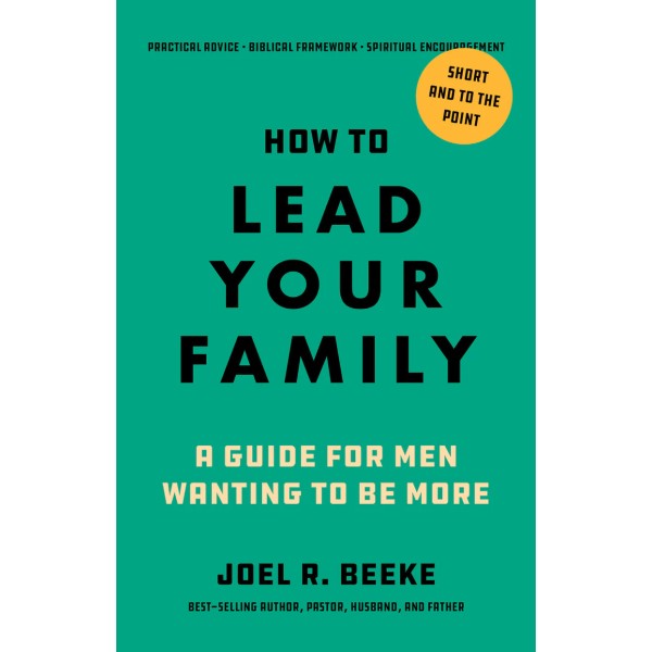 How to Lead Your Family: A guide for Men Wanting to be More