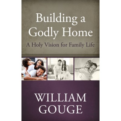 Building A Godly Home: A...