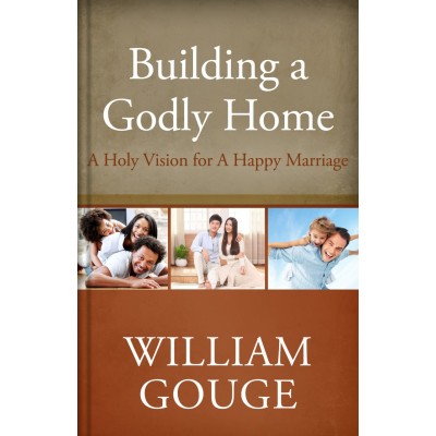 Building A Godly Home: A...