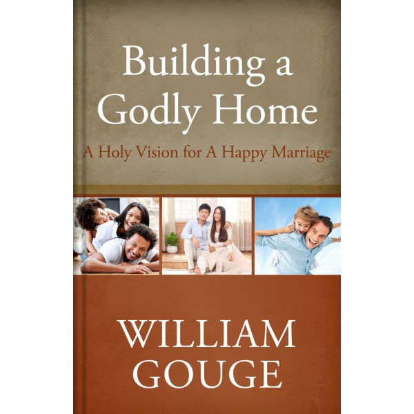 Building A Godly Home: A Holy Vision For  A Happy Marriage