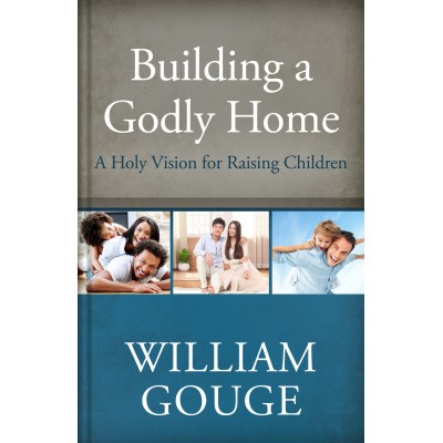 Building A Godly Home: A...